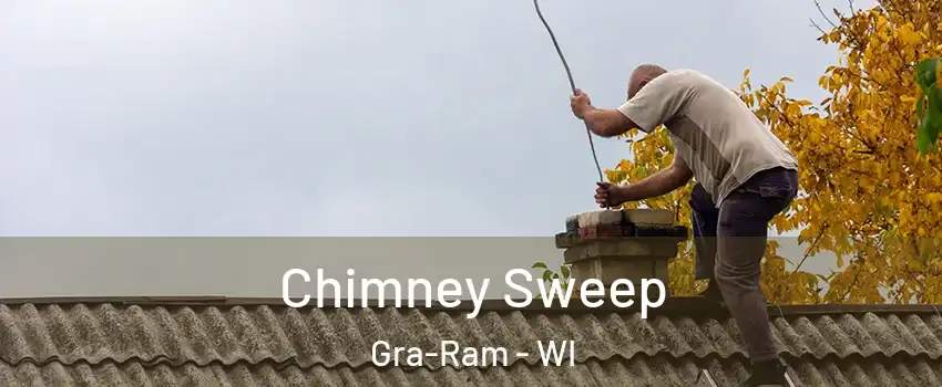 Chimney Sweep Gra-Ram - WI