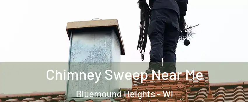 Chimney Sweep Near Me Bluemound Heights - WI