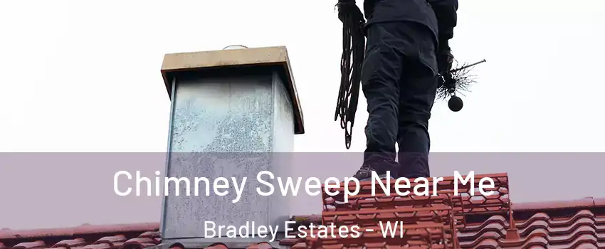 Chimney Sweep Near Me Bradley Estates - WI