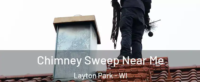 Chimney Sweep Near Me Layton Park - WI