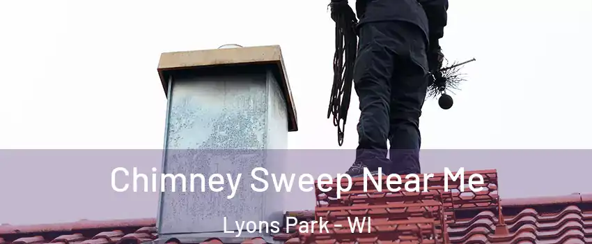 Chimney Sweep Near Me Lyons Park - WI