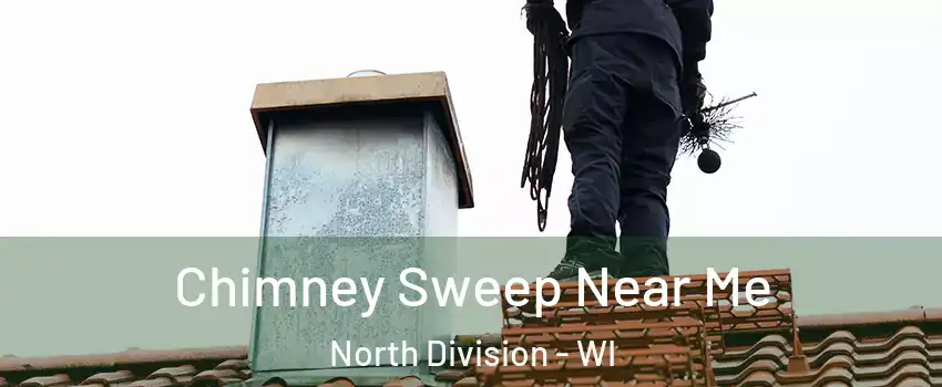 Chimney Sweep Near Me North Division - WI