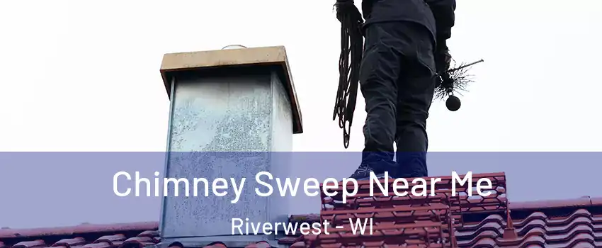 Chimney Sweep Near Me Riverwest - WI