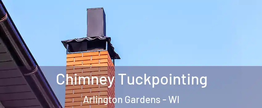 Chimney Tuckpointing Arlington Gardens - WI