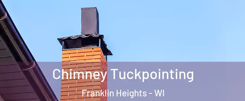 Chimney Tuckpointing Franklin Heights - WI