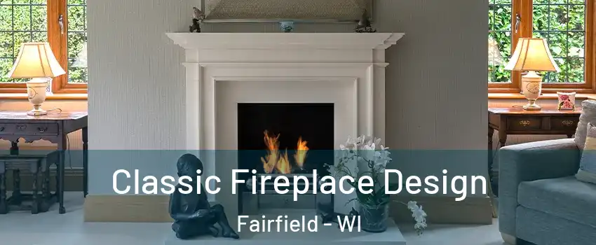 Classic Fireplace Design Fairfield - WI