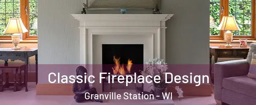 Classic Fireplace Design Granville Station - WI