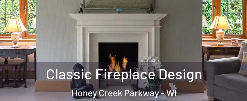 Classic Fireplace Design Honey Creek Parkway - WI