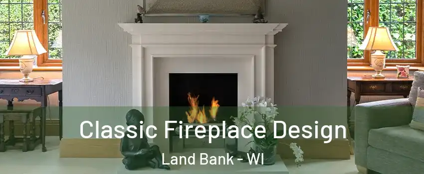 Classic Fireplace Design Land Bank - WI