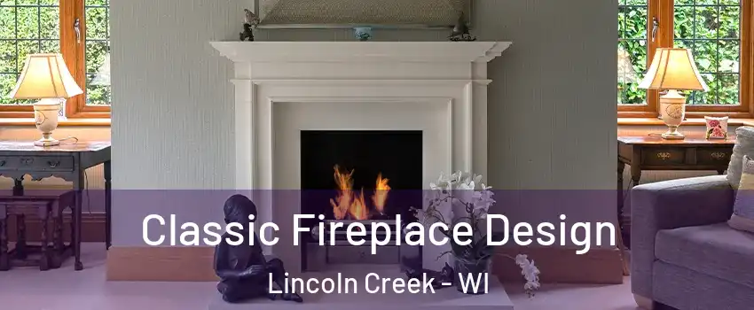 Classic Fireplace Design Lincoln Creek - WI