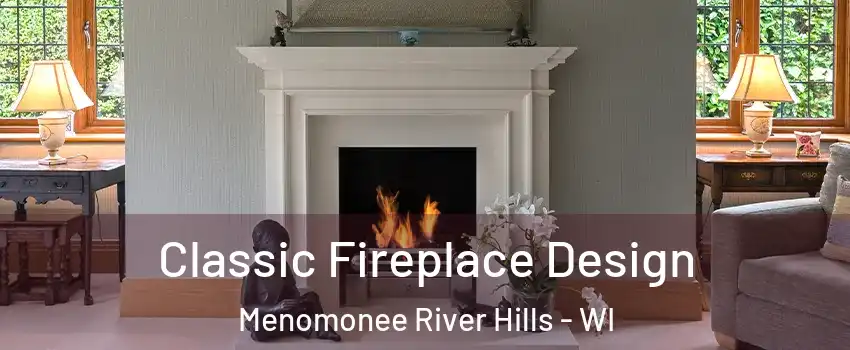 Classic Fireplace Design Menomonee River Hills - WI