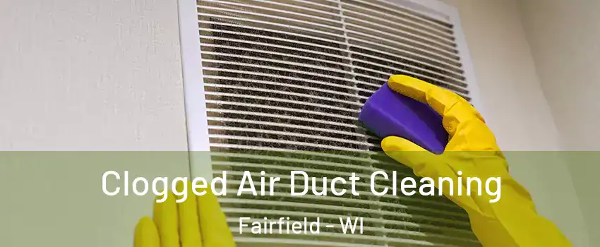 Clogged Air Duct Cleaning Fairfield - WI