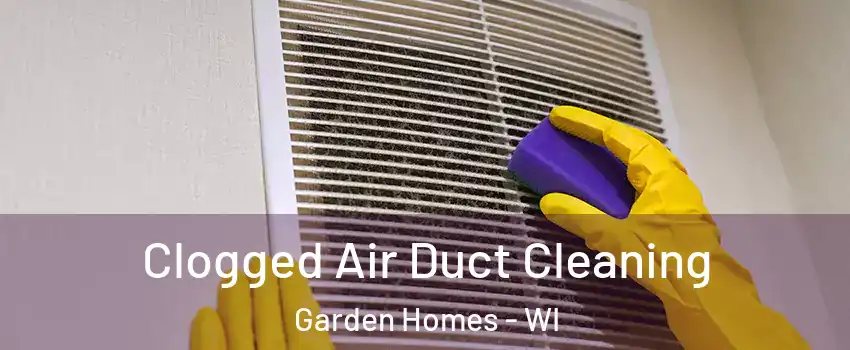 Clogged Air Duct Cleaning Garden Homes - WI