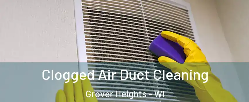 Clogged Air Duct Cleaning Grover Heights - WI