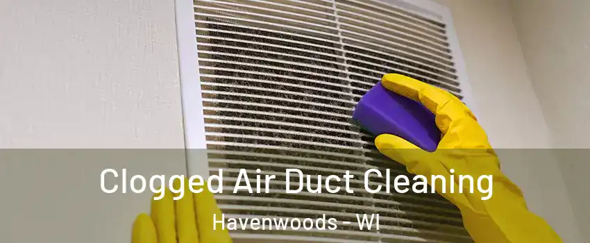 Clogged Air Duct Cleaning Havenwoods - WI