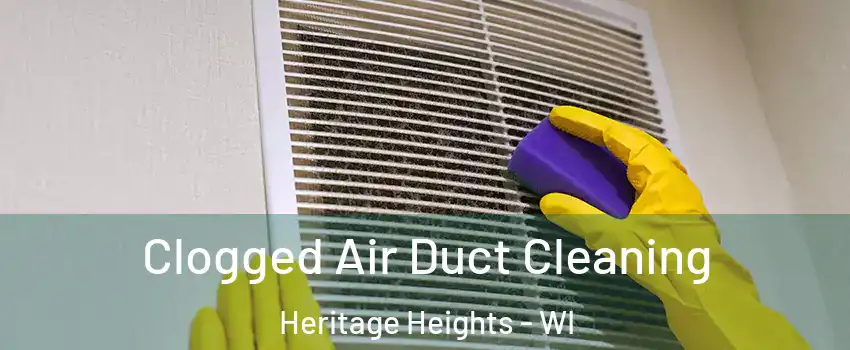 Clogged Air Duct Cleaning Heritage Heights - WI