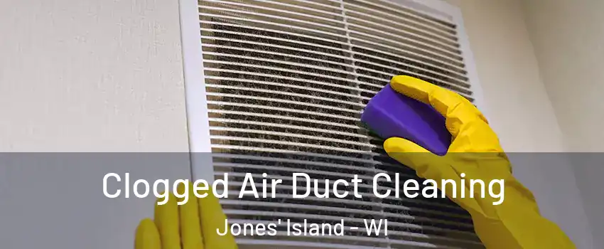 Clogged Air Duct Cleaning Jones' Island - WI