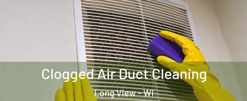 Clogged Air Duct Cleaning Long View - WI