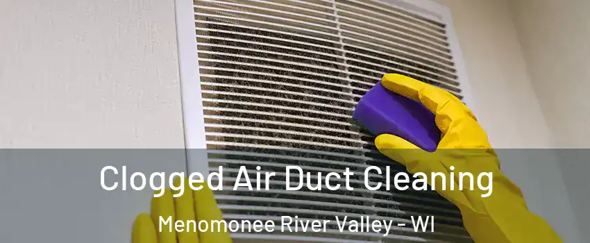 Clogged Air Duct Cleaning Menomonee River Valley - WI