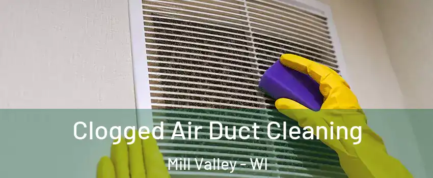 Clogged Air Duct Cleaning Mill Valley - WI