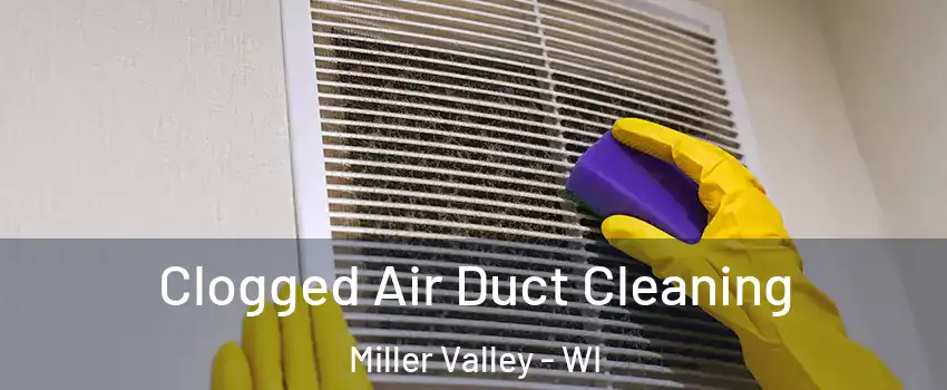 Clogged Air Duct Cleaning Miller Valley - WI