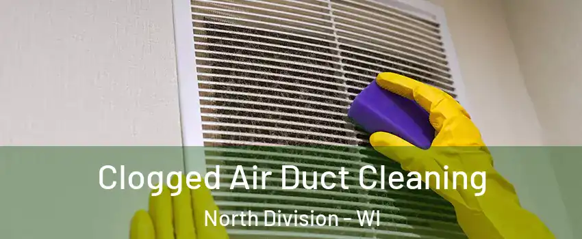 Clogged Air Duct Cleaning North Division - WI