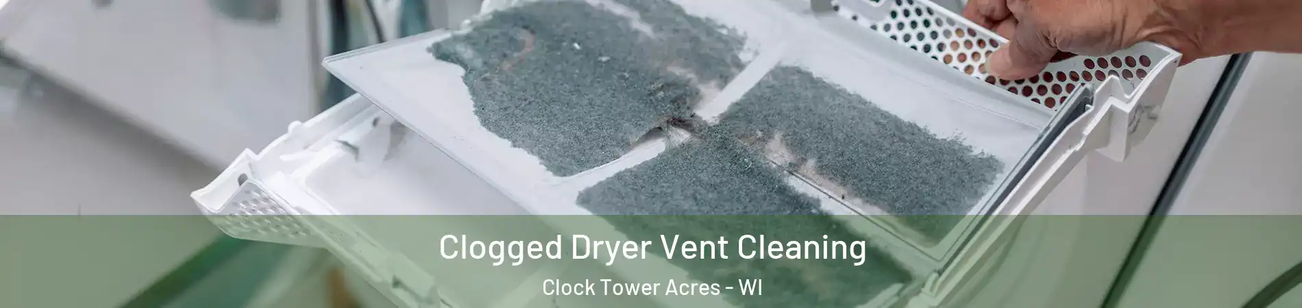 Clogged Dryer Vent Cleaning Clock Tower Acres - WI