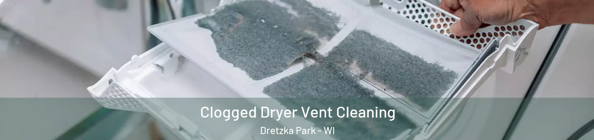 Clogged Dryer Vent Cleaning Dretzka Park - WI