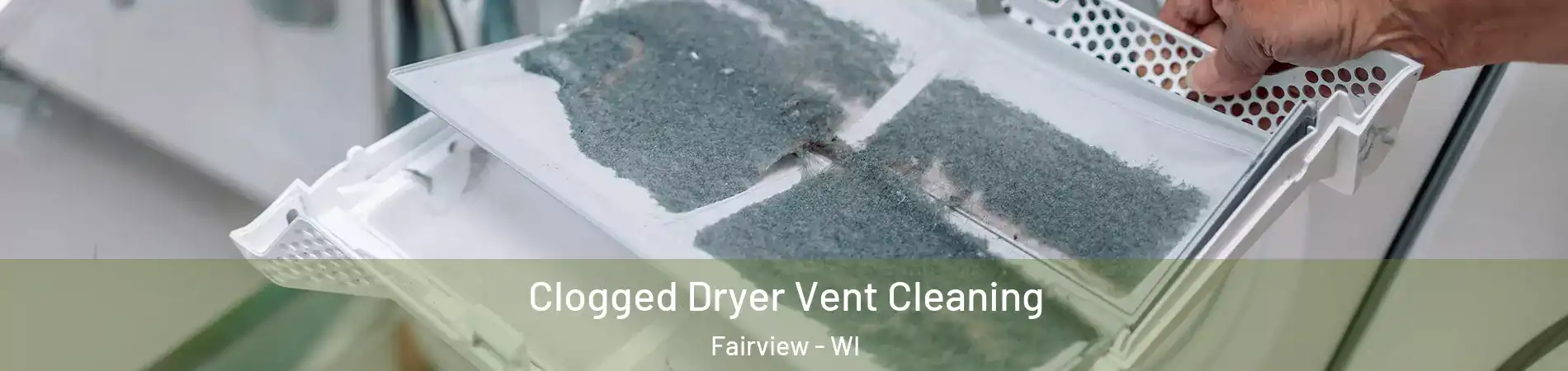 Clogged Dryer Vent Cleaning Fairview - WI