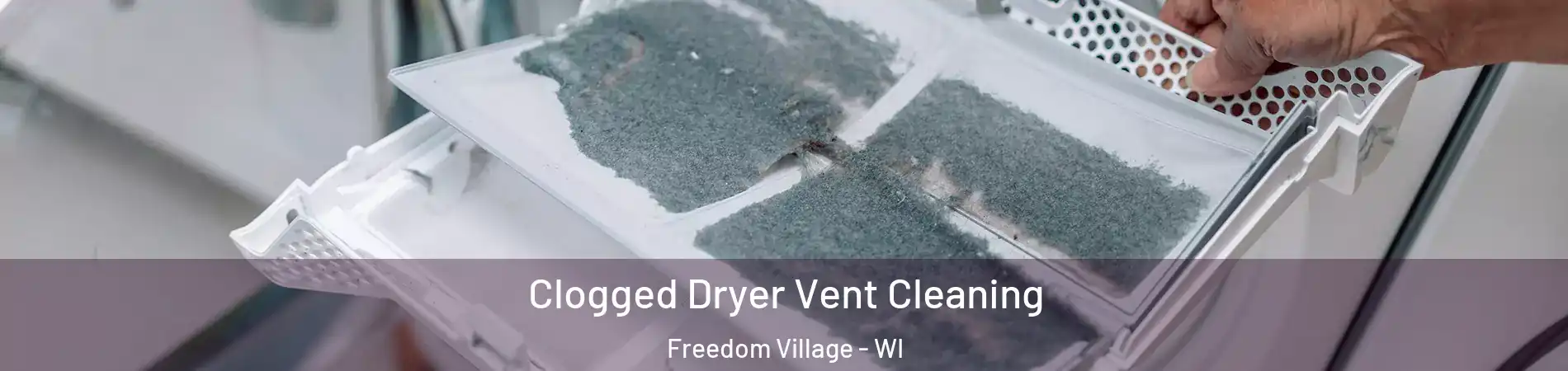 Clogged Dryer Vent Cleaning Freedom Village - WI