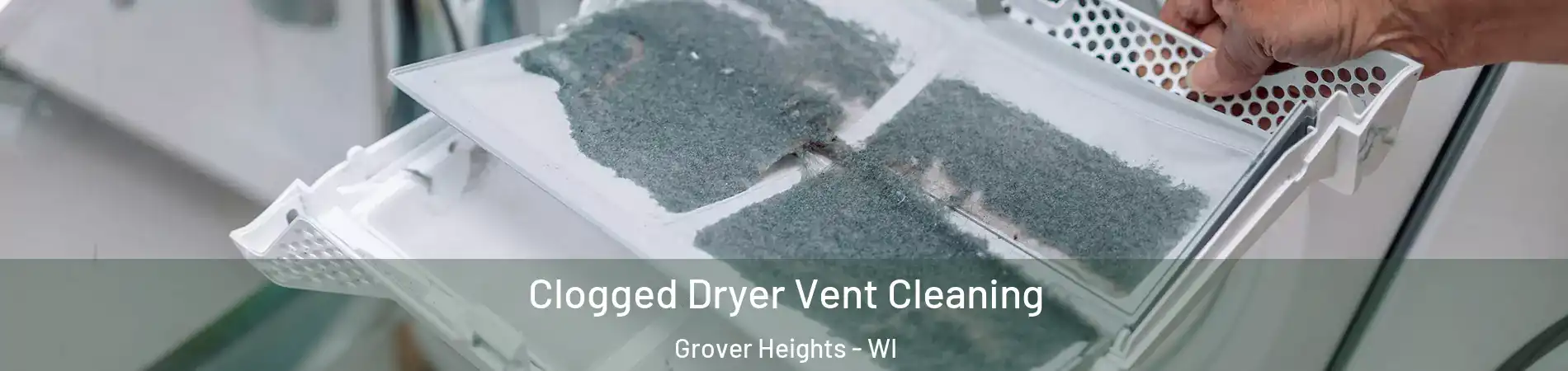 Clogged Dryer Vent Cleaning Grover Heights - WI