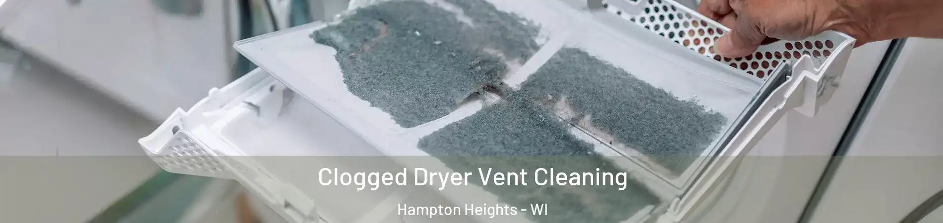 Clogged Dryer Vent Cleaning Hampton Heights - WI