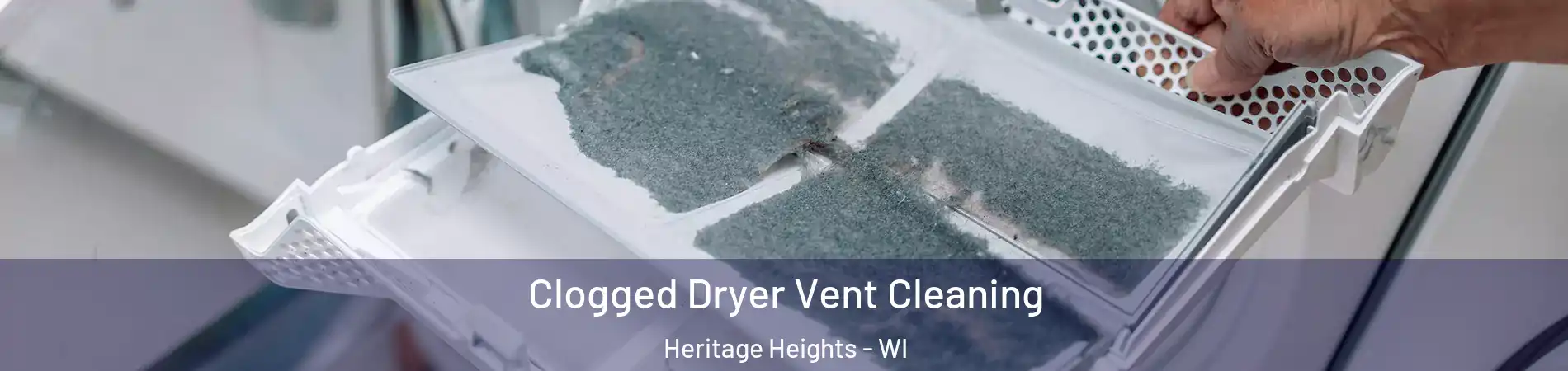 Clogged Dryer Vent Cleaning Heritage Heights - WI