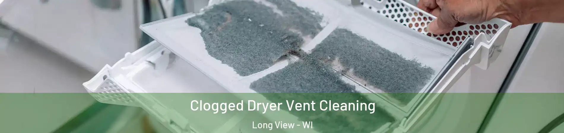 Clogged Dryer Vent Cleaning Long View - WI