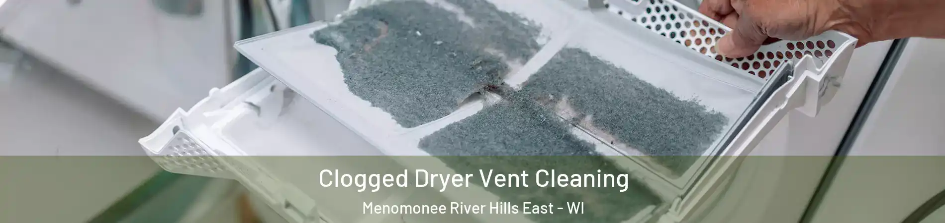 Clogged Dryer Vent Cleaning Menomonee River Hills East - WI