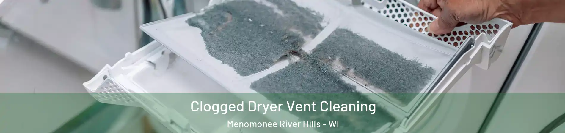 Clogged Dryer Vent Cleaning Menomonee River Hills - WI