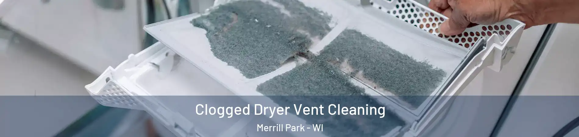 Clogged Dryer Vent Cleaning Merrill Park - WI