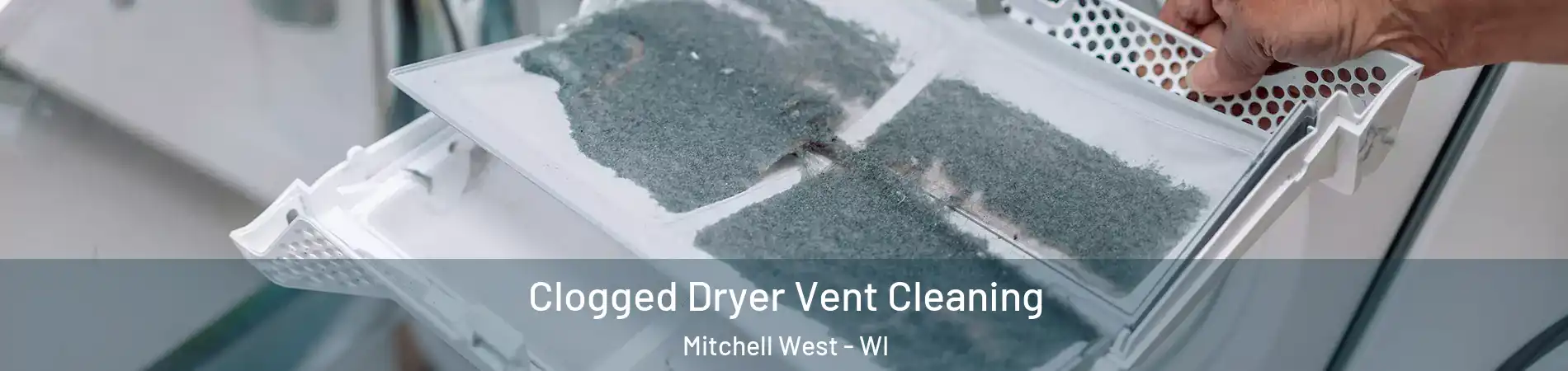 Clogged Dryer Vent Cleaning Mitchell West - WI