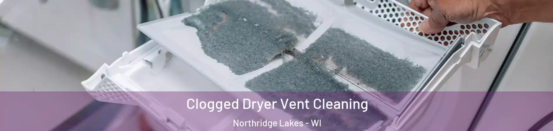 Clogged Dryer Vent Cleaning Northridge Lakes - WI