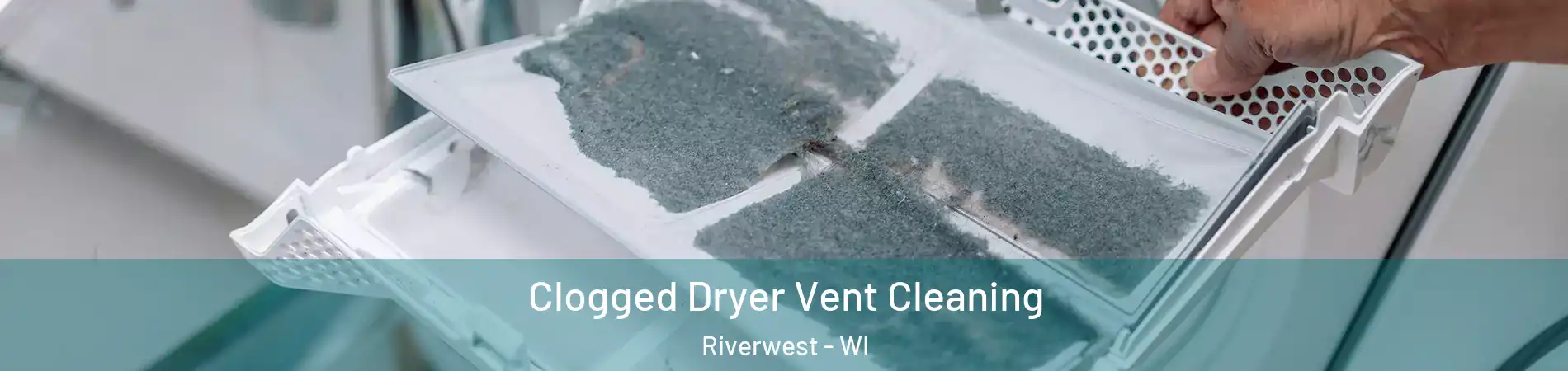 Clogged Dryer Vent Cleaning Riverwest - WI