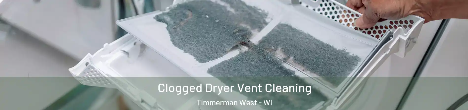 Clogged Dryer Vent Cleaning Timmerman West - WI