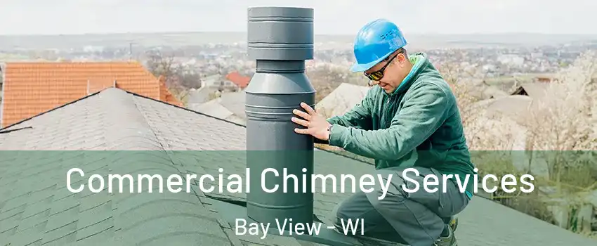 Commercial Chimney Services Bay View - WI