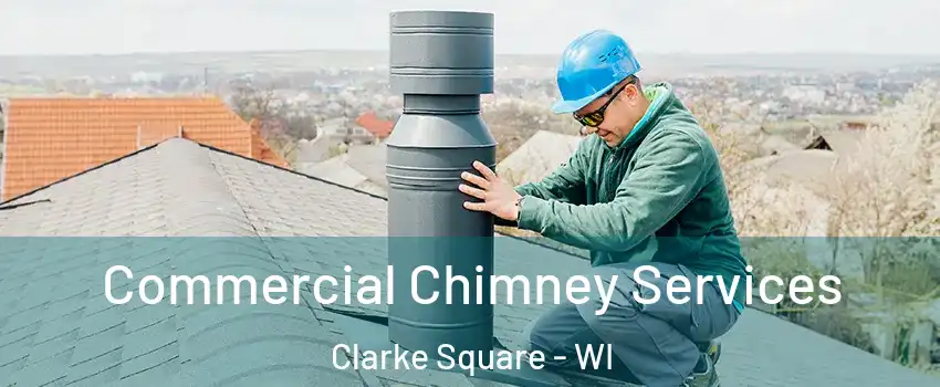 Commercial Chimney Services Clarke Square - WI