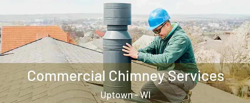 Commercial Chimney Services Uptown - WI