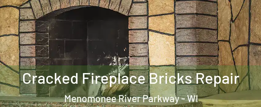 Cracked Fireplace Bricks Repair Menomonee River Parkway - WI