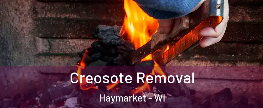 Creosote Removal Haymarket - WI