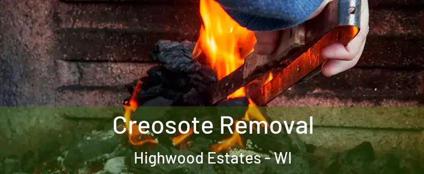 Creosote Removal Highwood Estates - WI