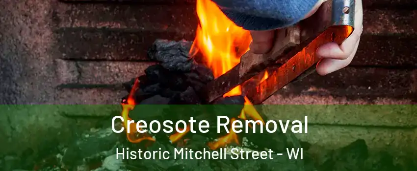 Creosote Removal Historic Mitchell Street - WI