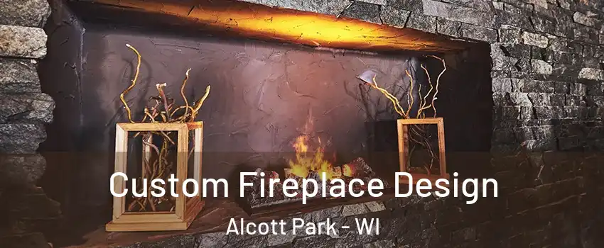 Custom Fireplace Design Alcott Park - WI