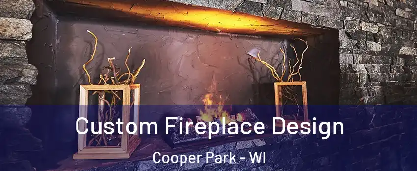 Custom Fireplace Design Cooper Park - WI